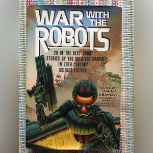War with the Robots Edited by Isaac Asimov, 28 Short Stories, 1991, Hardcover